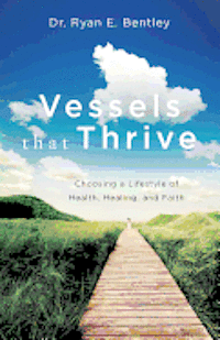 bokomslag Vessels that Thrive: Choosing a Lifestyle of Health, Healing, and Faith