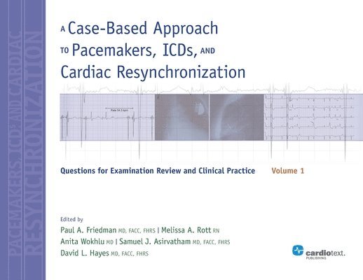 A Case-Based Approach to Pacemakers, ICDs, and Cardiac Resynchronization: Volume 1 1