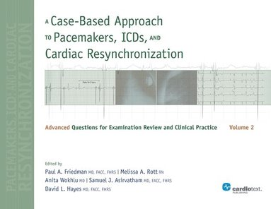 Paul A. Friedman, David L. Hayes, Samuel J. Asirvatham - A Case-Based Approach to Pacemakers, ICDs, and Cardiac Resynchronization: Volume 2, Häftad