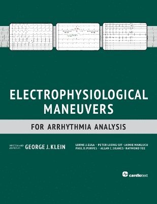 George J Klein, Lorne J Gula, Peter Leong-Sit - Electrophysiological Maneuvers for Arrhythmia Analysis, Häftad
