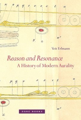 Veit Erlmann, Butler School of Music) Erlmann, Veit (Professor - Reason and Resonance, Inbunden