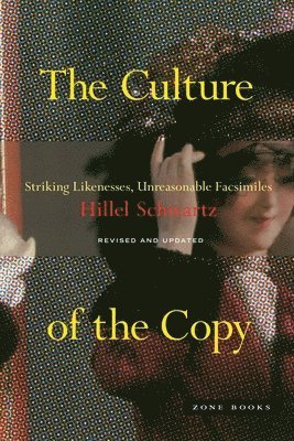 Hillel Schwartz - Culture of the Copy, Häftad