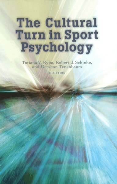 Tatiana V Ryba, Robert Schinke, Gershon Tenebaum - Cultural Turn in Sport Psychology, Häftad