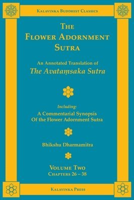 bokomslag The Flower Adornment Sutra - Volume Two: An Annotated Translation of the Avata&#7747;saka Sutra with 'A Commentarial Synopsis of the Flower Adornment