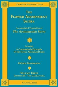 bokomslag The Flower Adornment Sutra - Volume Three: An Annotated Translation of the Avata&#7747;saka Sutra with 'A Commentarial Synopsis of the Flower Adornmen