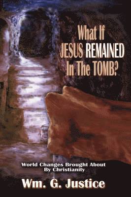 What if Jesus Remained in the Tomb? 1