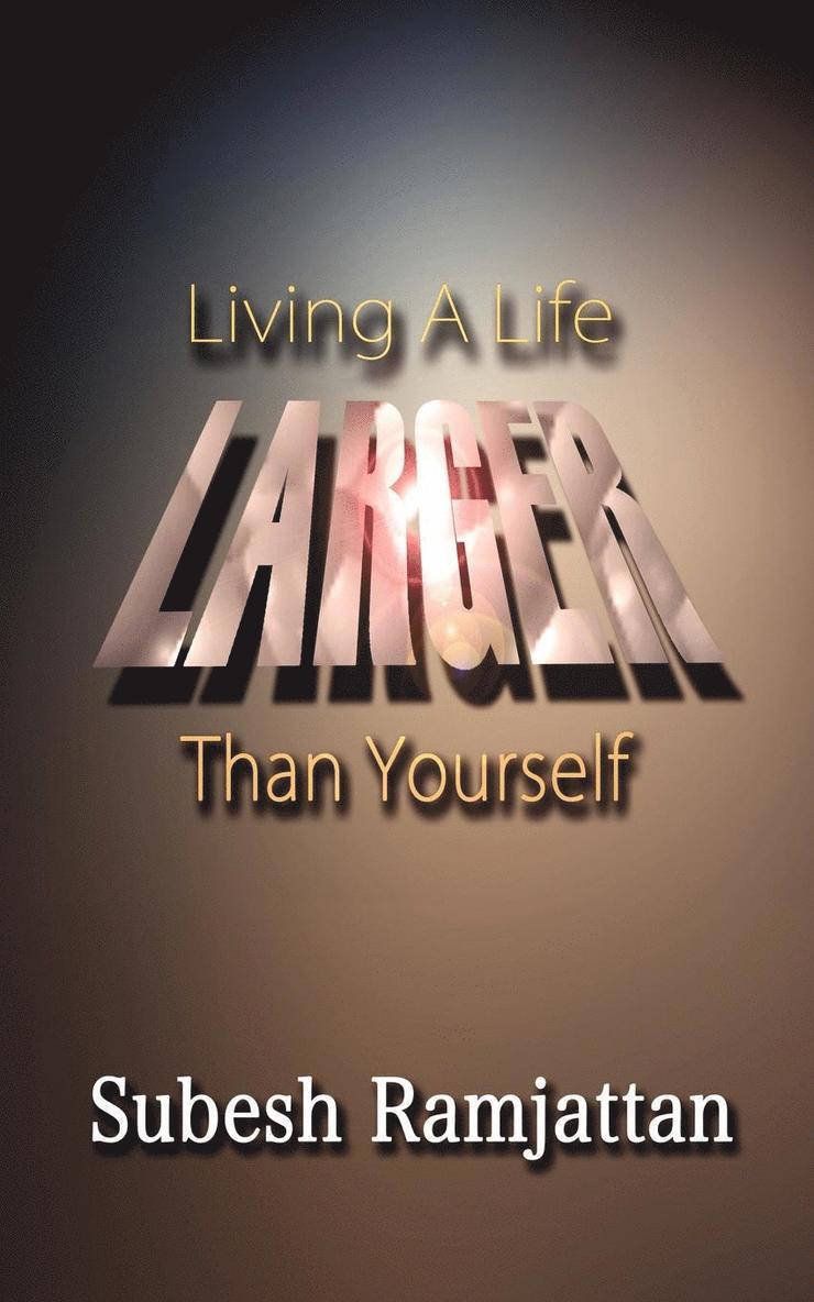 Living a Life Larger Than Yourself 1