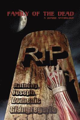 Anthony Giangregorio, Joseph Giangregorio, Domenic Giangregorio - Family of the Dead (A Zombie Anthology), Häftad