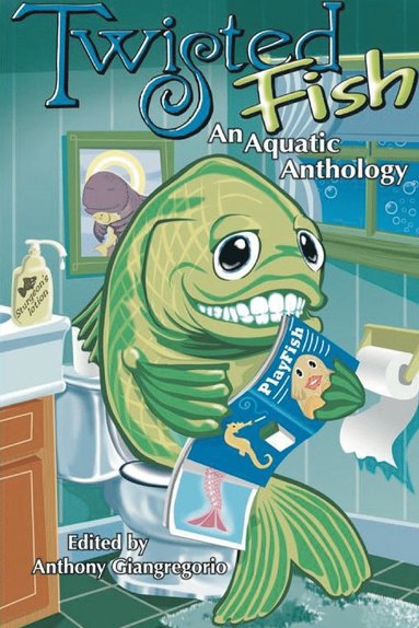 Anthony Giangregorio, Dane T. Hatchell, Anthony Giangregorio - Twisted Fish, Häftad