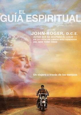 John-Roger Dss - El Guía Espiritual: Un viajero a través de los tiempos: Un Viajero a Traves de Los Tiempos, Häftad