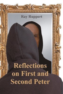 Reflections On First and Second Peter 1