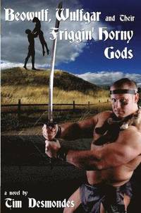 bokomslag Beowulf, Wulfgar and Their Friggin' Horny Gods