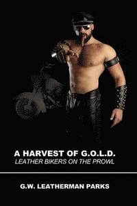 bokomslag A Harvest of G.O.L.D.: Leather Bikers On The Prowl
