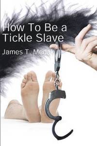 bokomslag How to Be a Tickle Slave