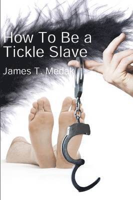 How to Be a Tickle Slave 1