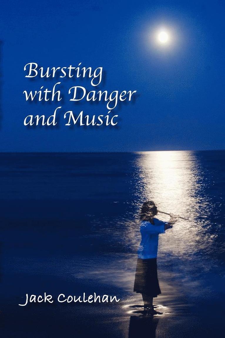 Bursting with Danger and Music 1