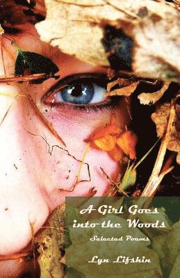 Lyn Lifshin - Girl Goes Into the Woods, Häftad