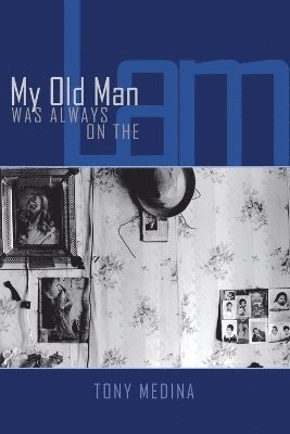 Tony Medina - My Old Man Was Always on the Lam, Häftad