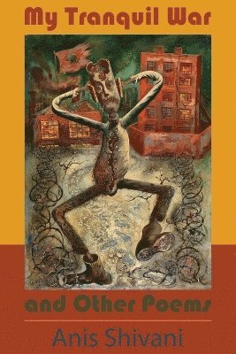 Anis Shivani - My Tranquil War and Other Poems, Häftad
