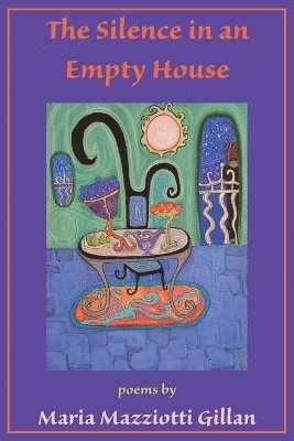 Maria Mazziotti Gillan - Silence in an Empty House, Häftad