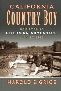 Harold E. Grice - California Country Boy: Book 1: Born Young, Häftad