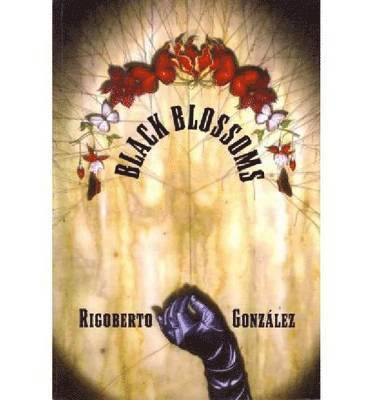 Rigoberto González - Black Blossoms, Häftad