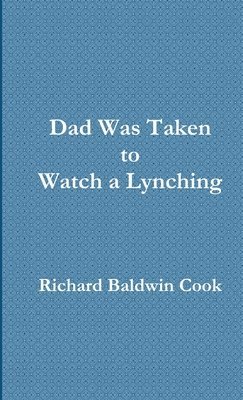 bokomslag Dad Was Taken to Watch a Lynching