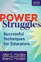 Allen N. Mendler, Brian D. Mendler, Allen N Mendler, Brian D Mendler - Power Struggles: Successful Techniques for Educators, Häftad