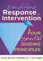 Simplifying Response to Intervention: Four Essential Guiding Principles 1