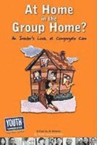 bokomslag At Home in the Group Home?: An Insider's Look at Congregate Care
