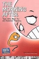 The Morning After: Teens Write about Sex and Unplanned Pregnancy 1