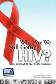 bokomslag Why Are We Still Getting HIV?: Teens Respond to the AIDS Epidemic
