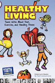 bokomslag Healthy Living: Teens Write about Diet, Exercise, and Handling Stess