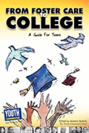 bokomslag From Foster Care to College: A Guide for Teens