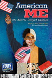 American Me: Teens Write about the Immigrant Experience 1