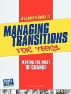 bokomslag A Leader's Guide to Managing Transitions for Teens: Making the Most of Change