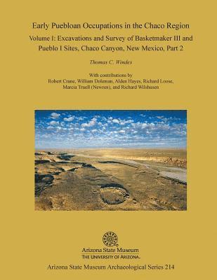 Thomas C. Windes, Robert Crane - Early Puebloan Occupations in the Chaco Region: Volume I, Part 2: Excavations and Survey of Basketmaker III and Pueblo I Sites, Chaco Canyon, New Mexi, Häftad