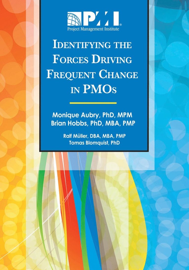 Monique Aubry, Brian Hobbs, Ralf Müller, Tomas Blomquist - Identifying the Forces Driving Frequent Change in PMOs, Häftad