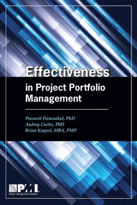 Peerasit Patanakul, Audrey Curtis, Brian Koppel - Patanakul, P: Effectiveness in Project Portfolio Management, Häftad