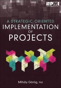 bokomslag Strategic-Oriented Implementation of Projects