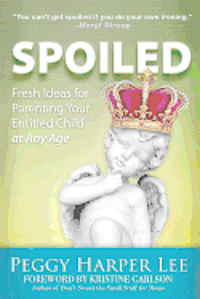 bokomslag Spoiled: Fresh Ideas For Parenting Your Entitled Child -- At Any Age