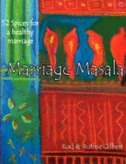 Ruthie Gilbert, Rod Gilbert - Marriage Masala: 52 Spices for a Healthy Marriage, Häftad