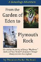 bokomslag From the Garden of Eden to Plymouth Rock: Chronicling the journey of Mayflower? family forefathers through history and into New England