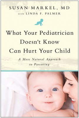 What Your Pediatrician Doesn't Know Can Hurt Your Child 1