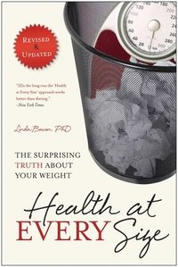 bokomslag Health at Every Size: The Surprising Truth about Your Weight