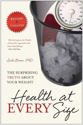 Linda Bacon, Lindo Bacon - Health at Every Size: The Surprising Truth about Your Weight, Häftad