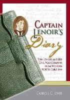 bokomslag Captain Lenoir's Diary: Tom Lenoir and His Civil War Company from Western North Carolina