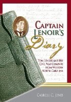 Carroll Jones - Captain Lenoir's Diary: Tom Lenoir and His Civil War Company from Western North Carolina, Häftad