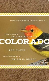 bokomslag American Birding Association Field Guide to the Birds of Colorado