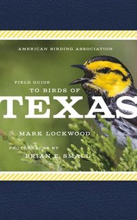 bokomslag American Birding Association Field Guide to Birds of Texas